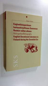 Englantilaisperäinen hartauskirjallisuus Suomessa Ruotsin vallan aikana : bibliografia = English devotional literature in Finland during the Swedish era : bibliog...