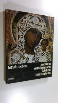 Suomen ortodoksisen kirkon taideaarteita Kuopion ortodoksisessa kirkkomuseossa = Art treasures of the eastern orthodox church of Finland in the Kuopio orthodox ch...