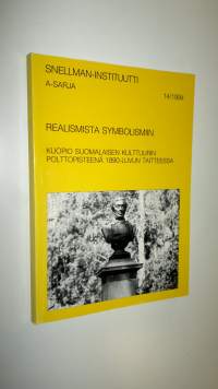 Realismista symbolismiin : Kuopio suomalaisen kulttuurin polttopisteenä 1890-luvun taitteessa