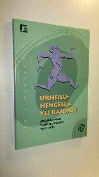 Urheiluhengellä yli rajojen : eduskunnan urheilukerho 1945-1995