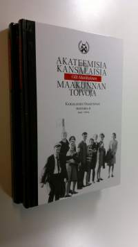 Karjalaisen osakunnan historia 1-2 ; Osakunta Karjala-työssä 1905-1944 ; Akateemisia kansalaisia ja maakunnan toivoja 1944-2004