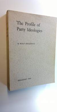 The profile of party ideologies : An analysis of the present-day manifest and latent ideologies of three European social democratic and socialist parties as compa...