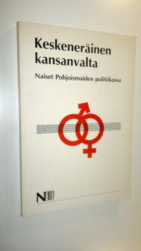 Keskeneräinen kansanvalta : naiset Pohjoismaiden politiikassa