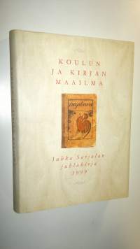 Koulun ja kirjan maailma : juhlakirja Jukka Sarjalan täyttäessä 60 vuotta 18121999