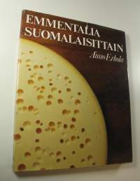 Emmentalia suomalaisittain : suomalaisen emmentaljuuston valmistuksen kehitysvaiheet