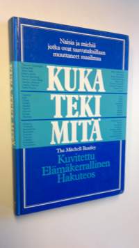 Kuka teki mitä : kuvitettu elämäkerrallinen hakuteos