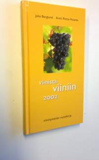 Viinistä viiniin 2002 : viininystävän vuosikirja
