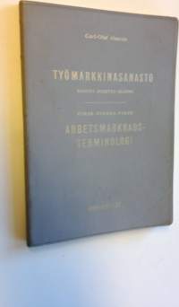 Työmarkkinasanasto : suomi-ruotsi-suomi = Finsk-svensk-finsk arbetsmarknadsterminologi