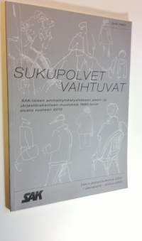 Sukupolvet vaihtuvat : SAK:laisen ammattiyhdistysliikkeen jäsen- ja järjestörakenteen muutoksia 1980-luvun alusta vuoteen 2010 (ERINOMAINEN)