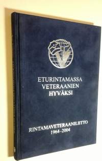 Eturintamassa veteraanien hyväksi : Rintamaveteraaniliitto 40 vuotta : Rintamaveteraaniliiton kannatussäätiö 10 vuotta