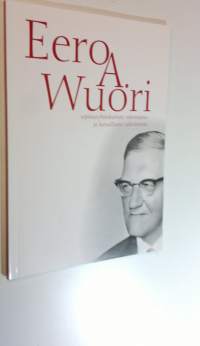 Eero A. Wuori sopimusyhteiskunnan rakentajana ja kansallisena vaikuttajana