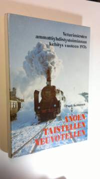 Anoen, taistellen, neuvotellen : veturimiesten ammattiyhdistystoiminnan kehitys vuoteen 1976