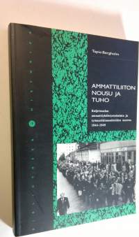 Ammattiliiton nousu ja tuho : kuljetusalan ammattiyhdistystoiminta ja työmarkkinasuhteiden murros 1944-1949