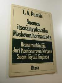 Suomen itsenäisyyden aika Moskovan horisontista : reunamerkintöjä Juri Komissarovin kirjaan Suomi löytäälinjansa