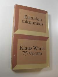 Talouden takuumies : Klaus Waris 75 vuotta (ERINOMAINEN)