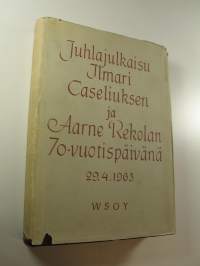 Juhlajulkaisu Ilmari Caseliuksen ja Aarne Rekolan 70-vuotispäivänä 29.4.1963