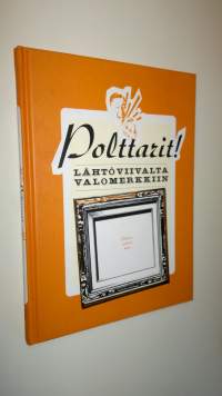 Polttarit! : lähtöviivalta valomerkkiin (UUSI)