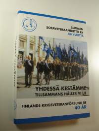 Yhdessä kestämme : Suomen sotaveteraaniliitto ry 40 vuotta 2991997 = Tillsammans håller vi ut : Finlands krigsveteranförbund rf 40 år 2991997 (UUDENVEROINEN)