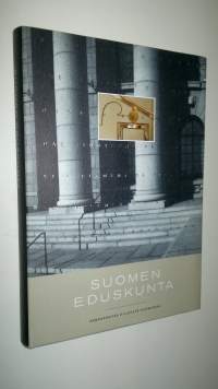 Suomen eduskunta : kansanvaltaa eilisestä huomiseen (UUDENVEROINEN)