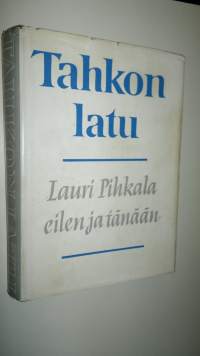 Tahkon latu : Lauri Pihkala eilen ja tänään : julkaistu Lauri Pihkalan 75-vuotispäivänä 511963
