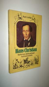 Hans Christian : kertomus satukuninkaan nuoruusvuosista