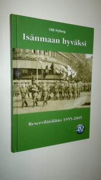 Isänmaan hyväksi : Reserviläisliitto 1955-2005 (ERINOMAINEN)