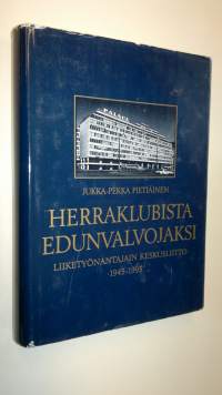 Herraklubista edunvalvojaksi : Liiketyönantajain keskusliitto 1945-1995