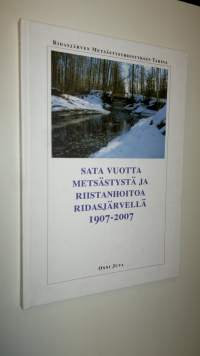 Sata vuotta metsästystä ja riistanhoitoa Ridasjärvellä 1907-2007