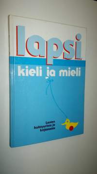 Lapsi, kieli ja mieli : lasten kulttuurista ja kirjastosta