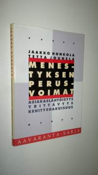 Menestyksen perusvoimat : asiakaslähtöisyys, yrittävyys, kehityshakuisuus
