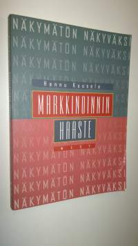 Markkinoinnin haaste : näkymätön näkyväksi