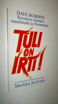 Tuli on irti!