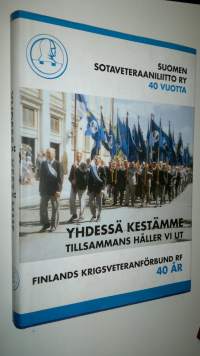 Yhdessä kestämme : Suomen sotaveteraaniliitto ry 40 vuotta 29.9.1997 = Tillsammans håller vi ut : Finlands krigsveteranförbund rf 40 år 29.9.1997