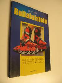 Rullaluistelu : varusteet, tekniikka, harjoittelu, huolto