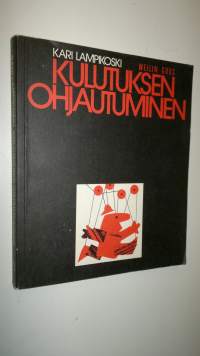 Kulutuksen ohjautuminen : kuluttajakäyttäytymisen taloudellisista, psykologisista ja sosiaalisista perusteista