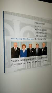 Kymmenen vuotta kylmän sodan päättymisestä : viiden maan presidentit Jyväskylässä 8111999 = Ten years after the Cold War : five heads of state in Jyväskylä 8111999