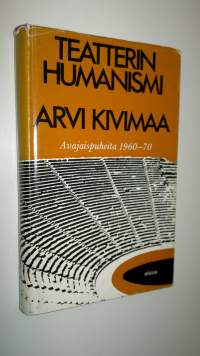 Teatterin humanismi : avajaispuheita 1950-1971