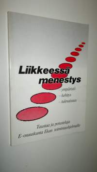 Liikkeessä menestys : ympäristö, kehitys, tulevaisuus : taustaa ja perusteluja E-osuuskunta Ekan toimintaohjelmalle