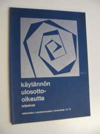 käytännön ulosotto-oikeutta : eripainos : teoksen aineisto perustuu Lakimiesliiton Koulutuskeskuksen Helsingissä 1974 järjestämään kurssiin