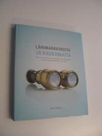Lähimarkkinoita ja kaukomaita : Finpron tie perinteisestä vienninedistäjästä suomalaisten yritysten kansainvälistäjäksi 1919-2009 (ERINOMAINEN)