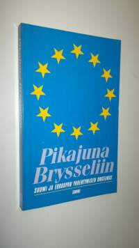 Pikajuna Brysseliin : Suomi ja Euroopan yhdentymisen ongelmat
