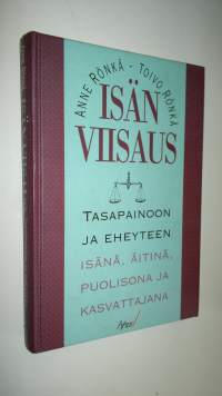 Isän viisaus : tasapainoon ja eheyteen isänä, äitinä, puolisona ja kasvattajana