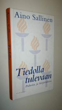 Tiedolla tulevaan : puheita ja kirjoituksia