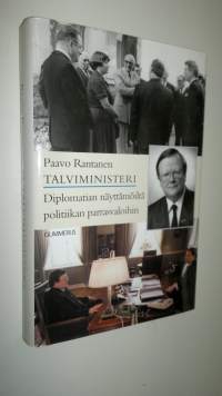 Talviministeri : diplomatian näyttämöltä politiikan parrasvaloihin