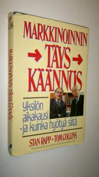 Markkinoinnin täyskäännös : yksilön aikakausi - ja kuinka hyötyä siitä