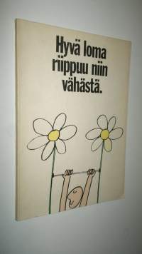 Hyvä loma riippuu niin vähästä