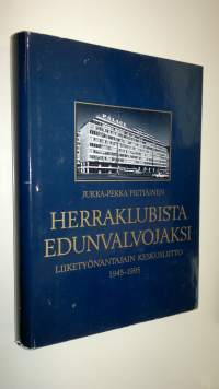 Herraklubista edunvalvojaksi : Liiketyönantajain keskusliitto 1945-1995