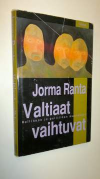 Valtiaat vaihtuvat : hallinnon ja politiikan muutokset