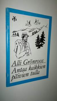 Antaa kaikkien päivien tulla