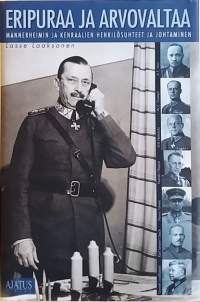Eripuraa ja arvovaltaa - Mannerheim ja kenraalien henkilösuhteet ja johtaminen. (Sotahistoria, sodanjohto)